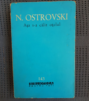 N. Ostrovski - Așa s-a călit oțelul 1962 foto