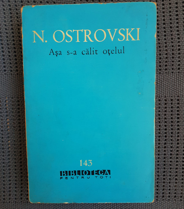 N. Ostrovski - Așa s-a călit oțelul 1962