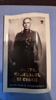 Alex Mihai Stoenescu - Armata, maresalul si evreii foto