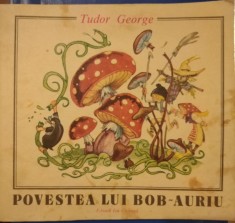 POVESTEA LUI BOB AURIU TUDOR GEORGE 1989 foto