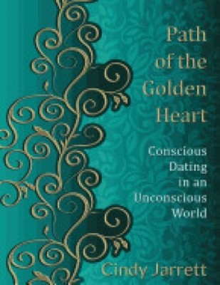 Path of the Golden Heart: Conscious Dating in an Unconscious World foto