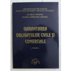 GARANTAREA OBLIGATIILOR CIVILE SI COMERCIALE de NELU ANGHEL si ELENA LOREDANA ANGHEL , 2001