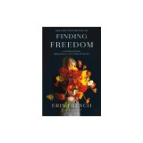 Finding Freedom: A Cook's Story; Remaking a Life from Scratch
