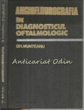 Cumpara ieftin Angiofluorografia in Diagnosticul Oftalmologic - Gh. Munteanu, Editura Facla, 1981, 215 pagini, Medicina, Romana