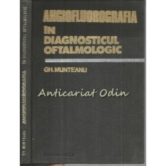 Angiofluorografia In Diagnosticul Oftalmologic - Gh. Munteanu