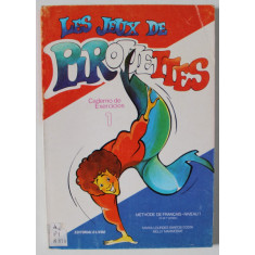 LES JEUX DE PIROUETTES , CADERNO DE EXERICIOS , 1 . METHODE DE FRANCAIS - NIVEAU 1 , 1987 , PENTRU VORBITORII DE LIMBA PORTUGHEZA