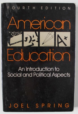 AMERICAN EDUCATION , AN INTRODUCTION TO SOCIAL AND POLITICAL ASPECTS by JOEL SPRING , 1989 foto