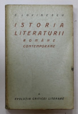 ISTORIA LITERATURII ROMANE CONTEMPORANE de EUGEN LOVINESCU , VOLUMUL II : EVOLUTIA CRITICEI LITERARE , 1926 foto