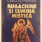 Rugaciune si lumina mistica, Gheorghe Calciu Dumitreasa, 1998, E. Dacia