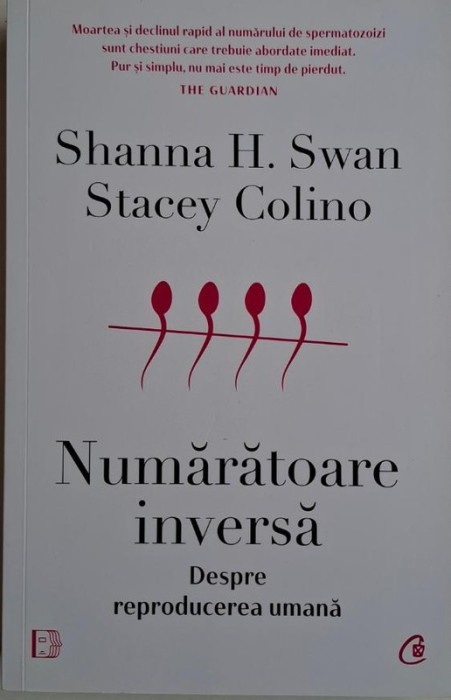Numaratoarea inversa. Despre reproducerea umana &ndash; Shanna H. Swan, Stacey Colino