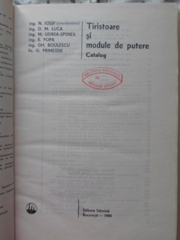 TIRISTOARE SI MODULE DE PUTERE. CATALOG-N. IOSIF, D.M. LUCA, M. UDREA-SPENEA, E. POPA, GH. BOULESCU, G. PRIMEJDI