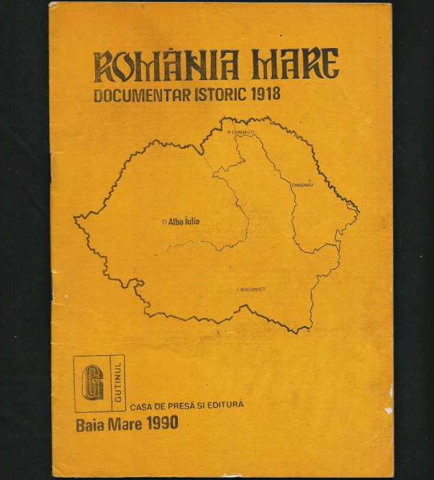 ROM&Acirc;NIA MARE, DOCUMENTAR ISTORIC 1918 - CASA DE PRESĂ BAIA MARE - 1990