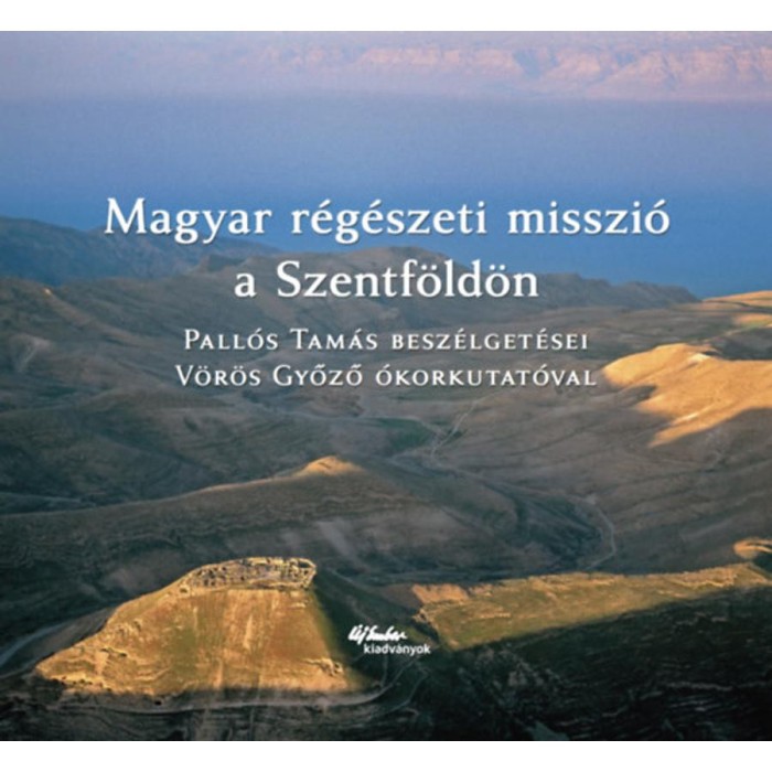 Magyar r&eacute;g&eacute;szeti misszi&oacute; a Szentf&ouml;ld&ouml;n - Pall&oacute; Tam&aacute;s Besz&eacute;lget&eacute;sei V&ouml;r&ouml;s győző &oacute;korkutat&oacute;val