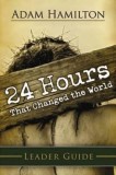 24 Hours That Changed the World Leaders Guide