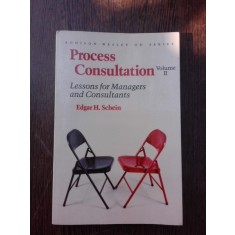 Process consultation, lessons for managers and consultants - Edgar H. Schein vol.II (carte in limba engleza)