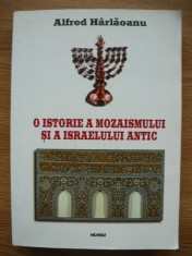 ALFRED HARLAOANU - O ISTORIE A MOZAISMULUI SI A ISRAELULUI ANTIC - 2001