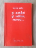 Sonia Palty (dedicație/ autograf) - Și astăzi și m&acirc;ine, mereu... (Ed. Papyrus, Tel Aviv)