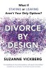 Divorce by Design: What If Staying or Leaving Aren&#039;t Your Only Options?