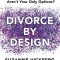 Divorce by Design: What If Staying or Leaving Aren&#039;t Your Only Options?