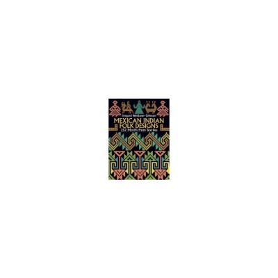 Mexican Indian Folk Designs: 200 Motifs from Textiles foto