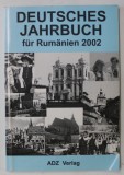 DEUTSCHES JAHRBUCH FUR RUMANIEN 2002 ( ALAMANAHUL GERMAN PENTRU ROMANIA ) , TEXT IN LIMBA GERMANA , 2002