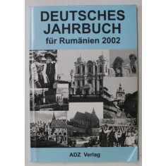 DEUTSCHES JAHRBUCH FUR RUMANIEN 2002 ( ALAMANAHUL GERMAN PENTRU ROMANIA ) , TEXT IN LIMBA GERMANA , 2002