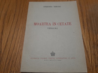 MOARTEA IN CETATE - versuri - Anisoara Odeanu - 1943, 100 p. foto