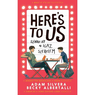 Here&amp;#039;s To Us - Sz&amp;iacute;nre l&amp;eacute;p az igaz szerelem - Becky Albertalli foto