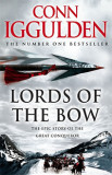 Conn Iggulden - Lords of the Bow (CONQUEROR # 5 )