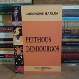 GHEORGHE BARLEA - PEITHOUS DEMIOURGOS : STIINTA SI ARTA CONVINGERII IN ANTICHITATEA GRECO-LATINA , 2004 , DEDICATIE *