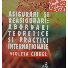 Violeta Ciurel - Asigurari si reasigurari: abordari teoretice si practice internationale (editia 2000)