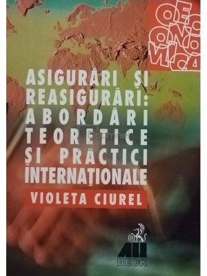 Violeta Ciurel - Asigurari si reasigurari: abordari teoretice si practice internationale (editia 2000) foto