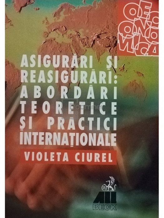 Violeta Ciurel - Asigurari si reasigurari: abordari teoretice si practice internationale (editia 2000)