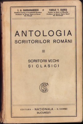 C8224N Antologia scriitorilor rom&amp;acirc;ni, Scriitorii vechi și clasici de I A Bassarabescu și Vasile V Haneș, 1929 foto