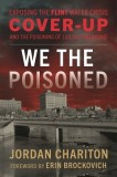 We the Poisoned: Exposing the Flint Water Crisis Cover-Up and the Poisoning of 100,000 Americans