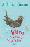 Vidra care voia sa stie tot - Jill Tomlinson