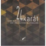 24 kar&aacute;t - Kort&aacute;rs k&ouml;ltők versei Arany J&aacute;nos sz&uuml;let&eacute;s&eacute;nek 200. &eacute;vfordul&oacute;j&aacute;ra - Visy Beatrix