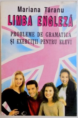 LIMBA ENGLEZA , PROBLEME DE GRAMATICA SI EXERCITII PENTRU ELEVI de MARIANA TARANU , 1994 foto