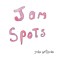 Jam Spots