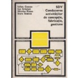 SDV. Conducerea activitatilor de conceptie, fabricatie, gestiune