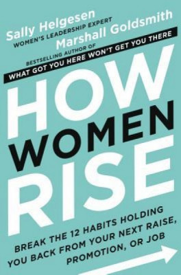How Women Rise: Break the 12 Habits Holding You Back from Your Next Raise, Promotion, or Job foto