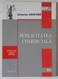 PUBLICITATEA COMERCIALA , TOMUL 1 de OCTAVIAN CAPATINA , 2007