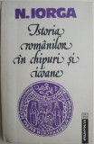 Istoria romanilor in chipuri si icoane - N. Iorga carte noua anticariat stare buna