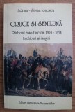 Cruce si semiluna : razboiul ruso-turc din 1853-1854 / Adrian-Silvan Ionescu, 2018