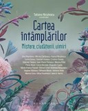 Cartea intamplarilor. Mistere, ciudatenii, uimiri/Tatiana Niculescu