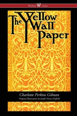 The Yellow Wallpaper (Wisehouse Classics - First 1892 Edition, with the Original Illustrations by Joseph Henry Hatfield) foto