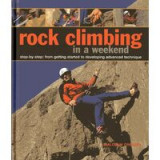 Rock Climbing in a Weekend Stepbystep