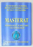 MASTERAT , PSIHOLOGIE JUDICIARA , VICTIMOLOGIE de BUTOI BADEA TUDOREL ...BUTOI T. ALEXANDRU , COMPENDIU UNIVERSITAR , 2011 , DEDICATIE *