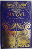 Minunata familie Marvel &ndash; Brian Selznick