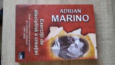 Adrian Marino - Exercitii de disciplina a creatiei - Studii, cronici.. 1967-2005 foto